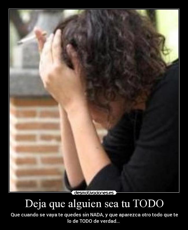 Deja que alguien sea tu TODO -