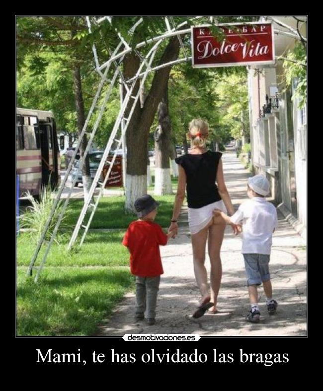 Mami, te has olvidado las bragas - 