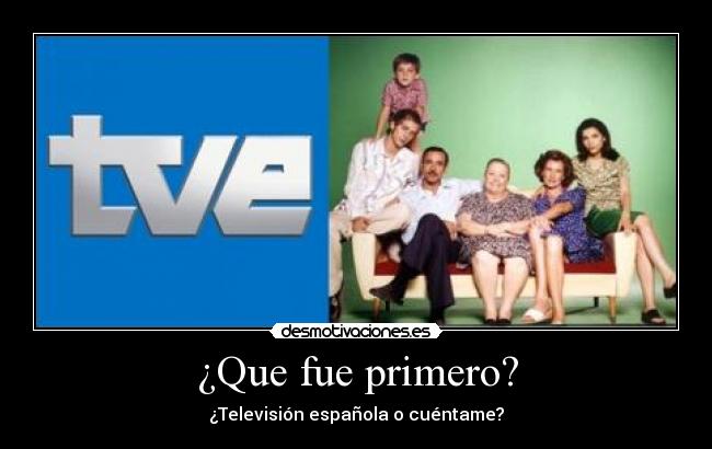 ¿Que fue primero? - ¿Televisión española o cuéntame?