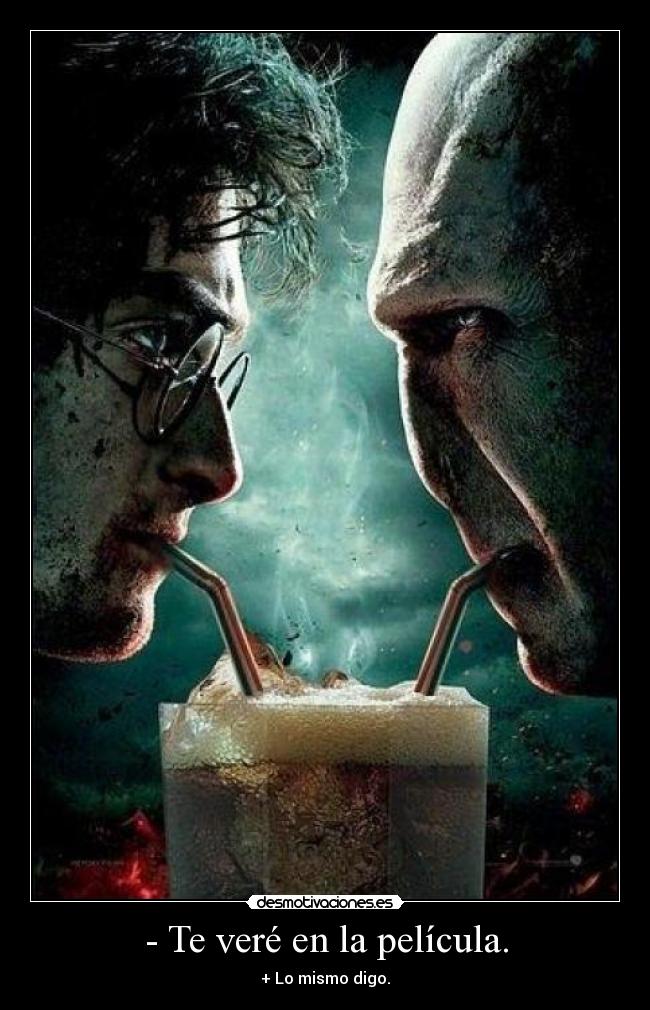 - Te veré en la película. -