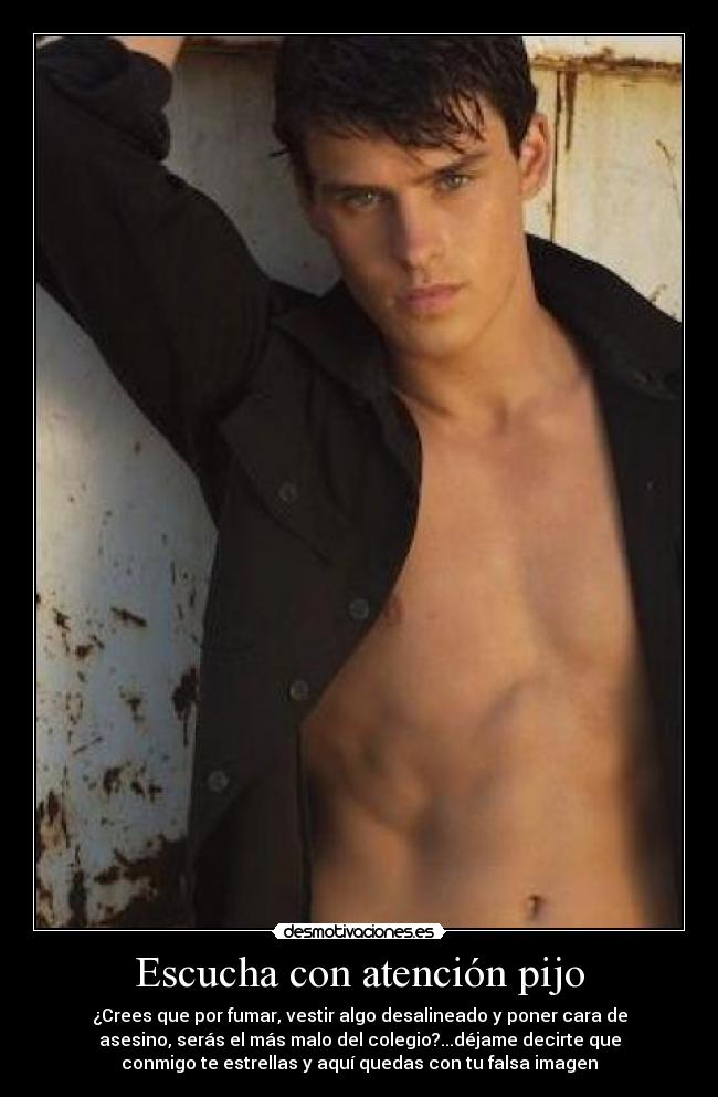 Escucha con atención pijo - 