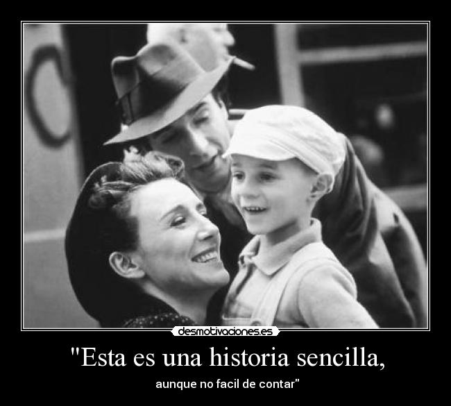 Esta es una historia sencilla, -