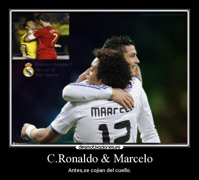C.Ronaldo & Marcelo - Antes,se cojian del cuello.