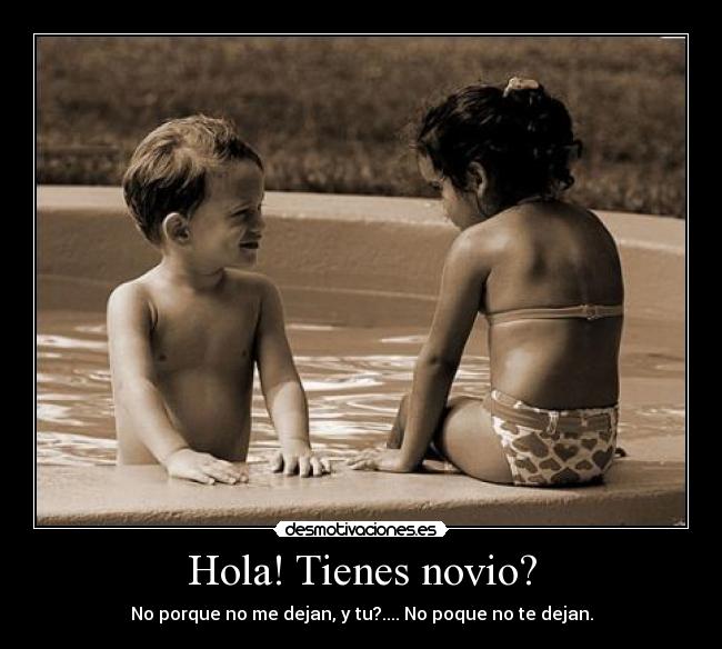 Hola! Tienes novio? -