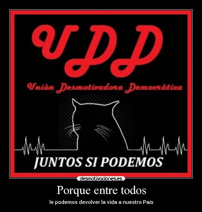 Porque entre todos - le podemos devolver la vida a nuestro País