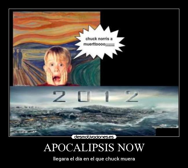 APOCALIPSIS NOW - llegara el día en el que chuck muera