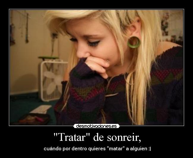 Tratar de sonreir, - 