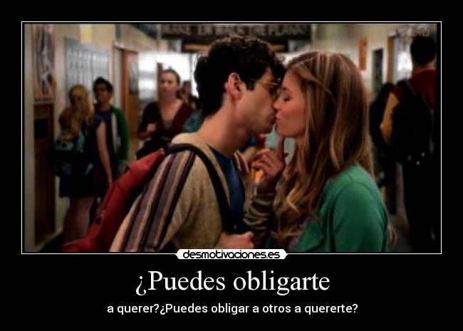 ¿Puedes obligarte -