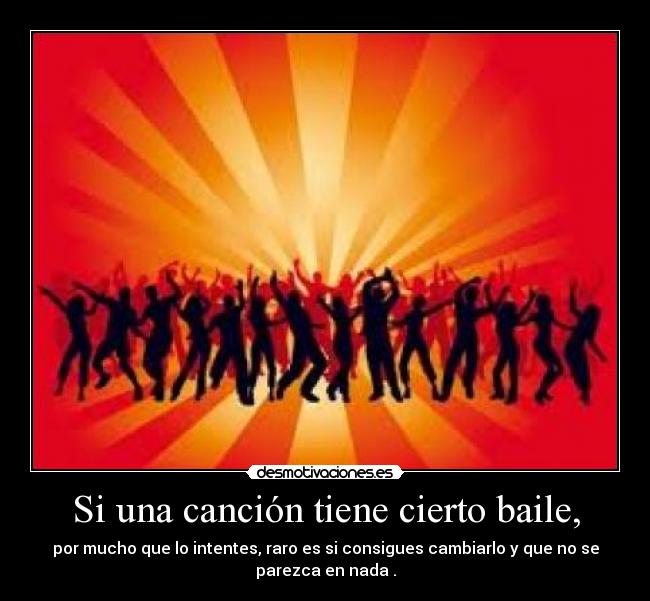 Si una canción tiene cierto baile, - 