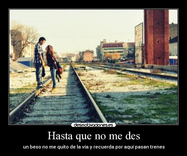 Hasta que no me des -