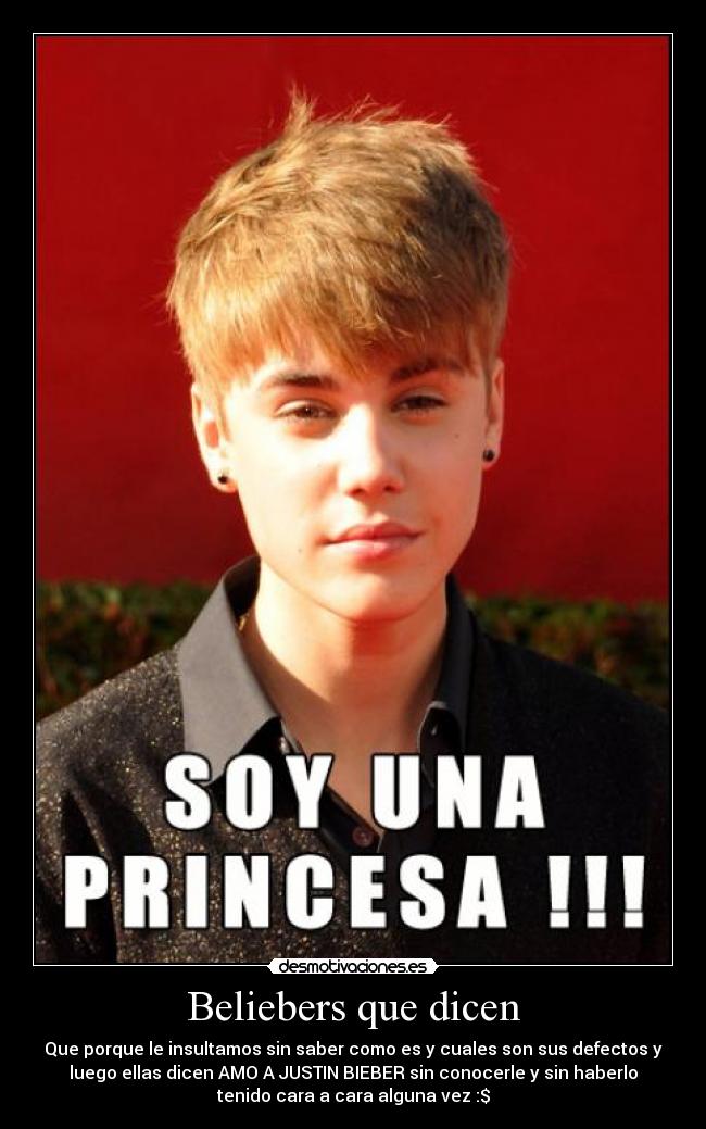 Beliebers que dicen - Que porque le insultamos sin saber como es y cuales son sus defectos y
luego ellas dicen AMO A JUSTIN BIEBER sin conocerle y sin haberlo
tenido cara a cara alguna vez :$