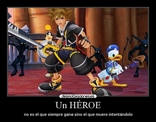 Un HÉROE - no es el que siempre gana sino el que muere intentándolo
