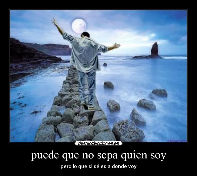 puede que no sepa quien soy -