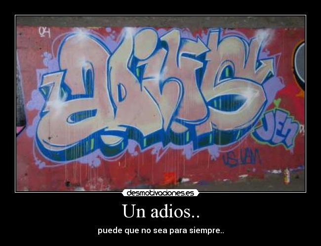 Un adios.. - puede que no sea para siempre..