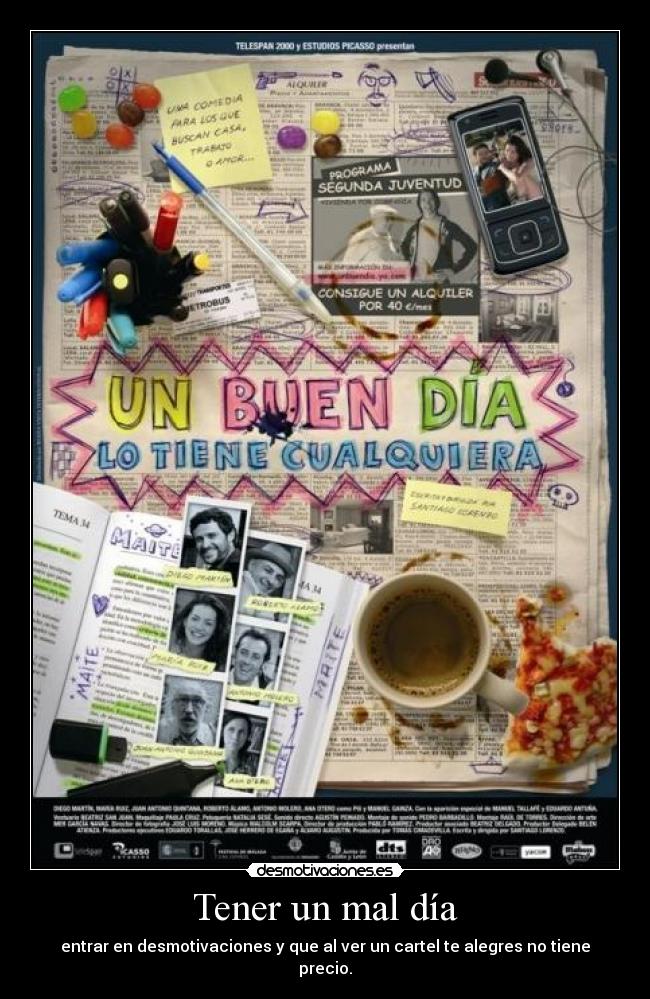 Tener un mal día - entrar en desmotivaciones y que al ver un cartel te alegres no tiene precio.