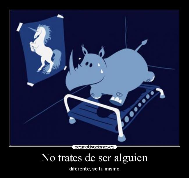 No trates de ser alguien -