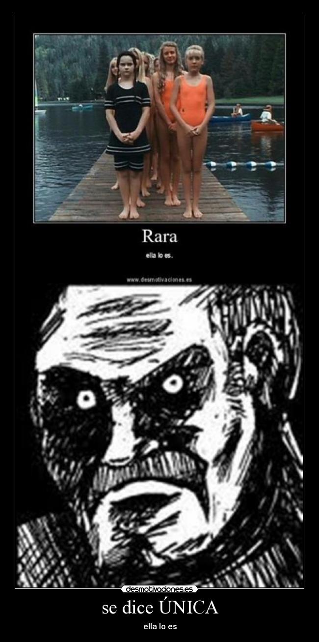se dice ÚNICA - ella lo es