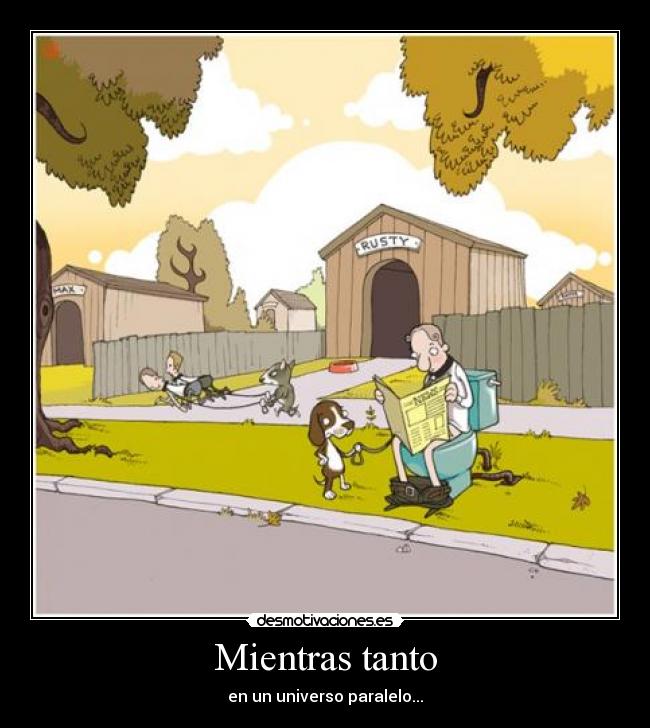 Mientras tanto - en un universo paralelo...