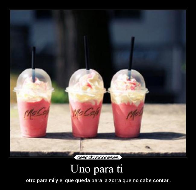 Uno para ti - otro para mi y el que queda para la zorra que no sabe contar .