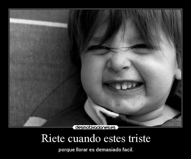 Riete cuando estes triste - 