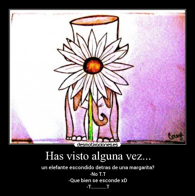 Has visto alguna vez... -