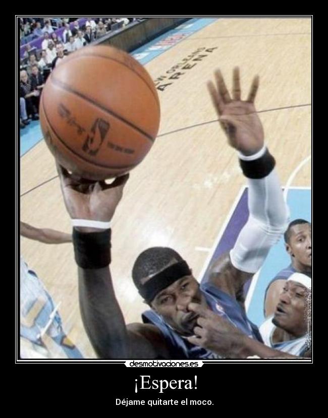 ¡Espera! - Déjame quitarte el moco.