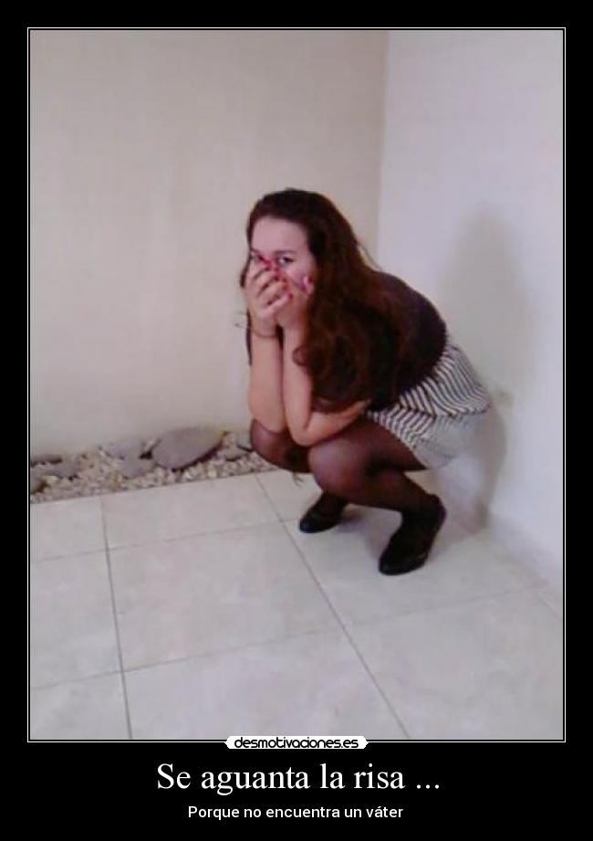 Se aguanta la risa ... - Porque no encuentra un váter