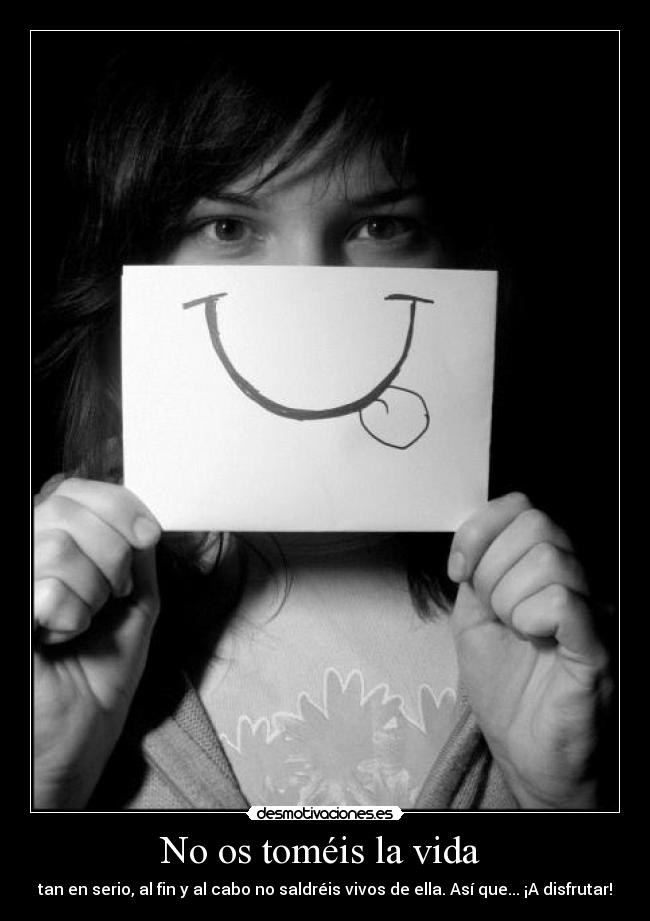 No os toméis la vida  - 