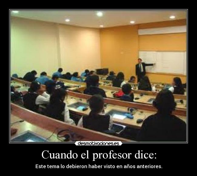 Cuando el profesor dice: -