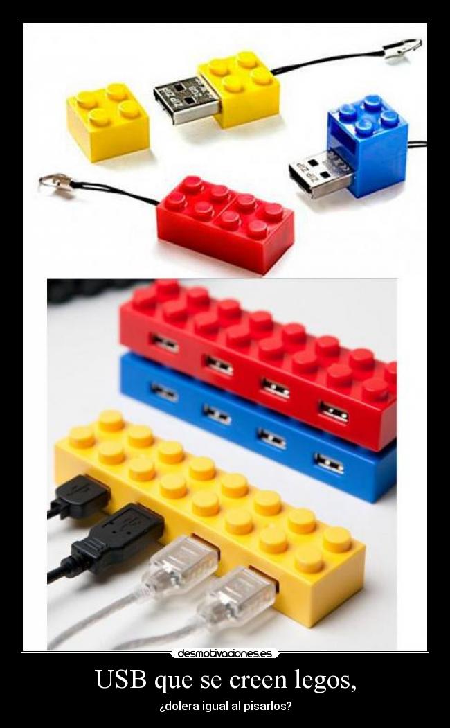 USB que se creen legos, - ¿dolera igual al pisarlos?