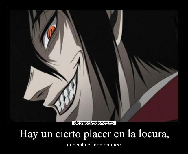 Hay un cierto placer en la locura, - 