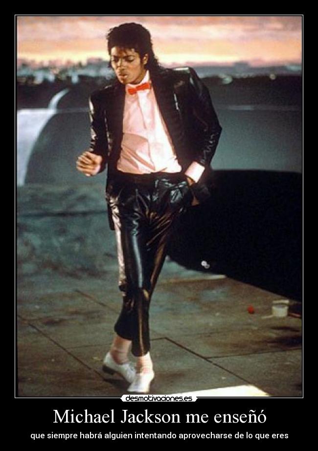 carteles javi_e38 songo michael jackson billie jean the king pop enseno siempre aprovecharse eres desmotivaciones