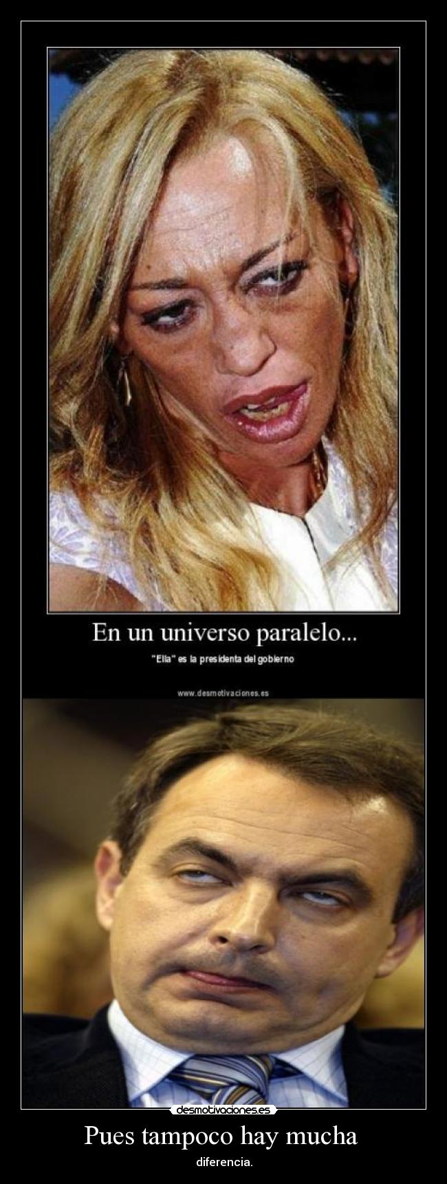 Pues tampoco hay mucha -