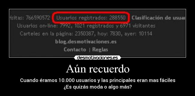 Aún recuerdo - Cuando éramos 10.000 usuarios y las principales eran mas fáciles
¿Es quizás moda o algo más?