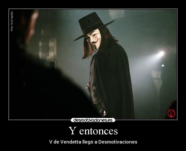 Y entonces - V de Vendetta llegó a Desmotivaciones
