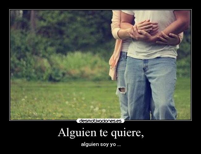 Alguien te quiere, - 