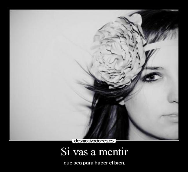 Si vas a mentir -