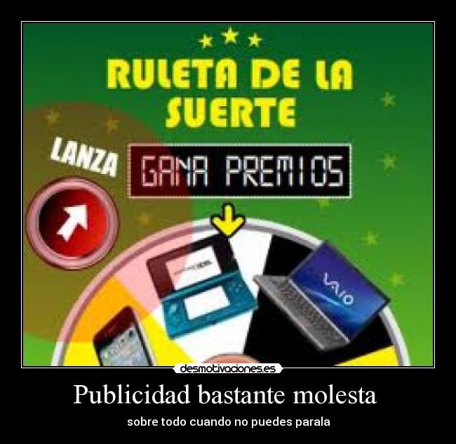 Publicidad bastante molesta  - sobre todo cuando no puedes parala