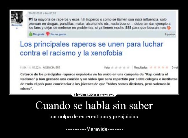 Cuando se habla sin saber - por culpa de estereotipos y preojuicios.

------------Maravide---------