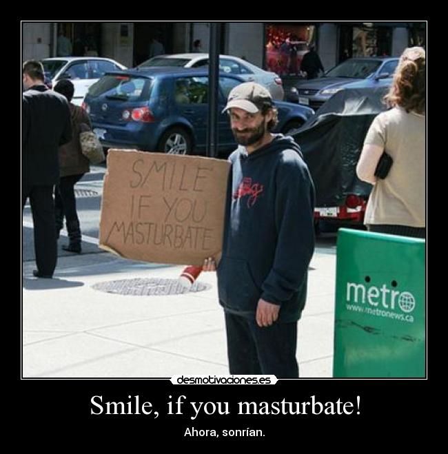 Smile, if you masturbate! -