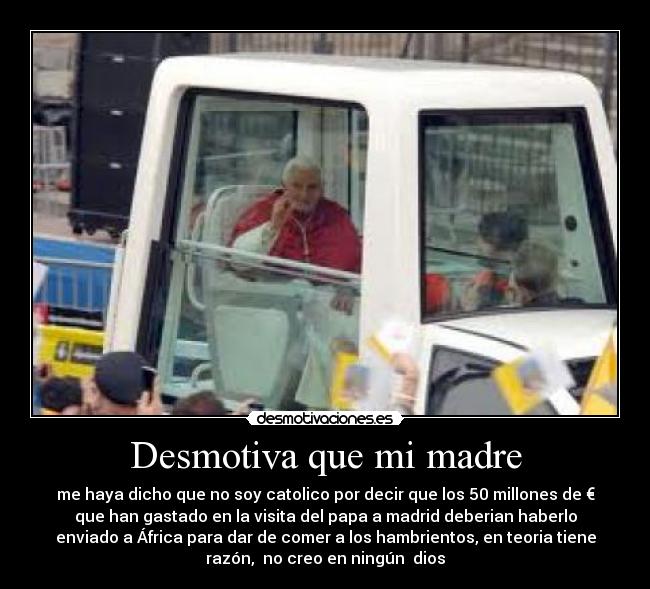 Desmotiva que mi madre -