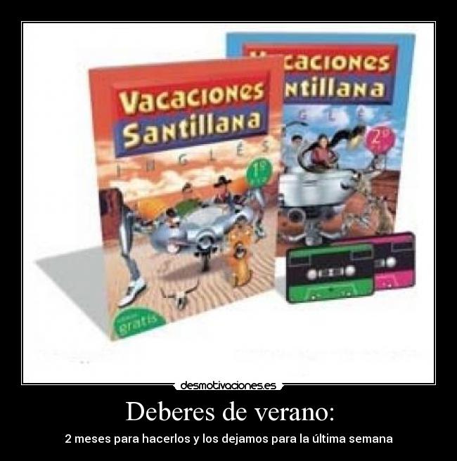 Deberes de verano: - 2 meses para hacerlos y los dejamos para la última semana
