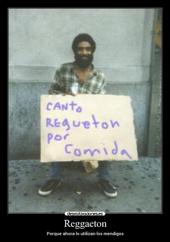 carteles reggaeton mendigos utilizan comida surfacion desmotivaciones