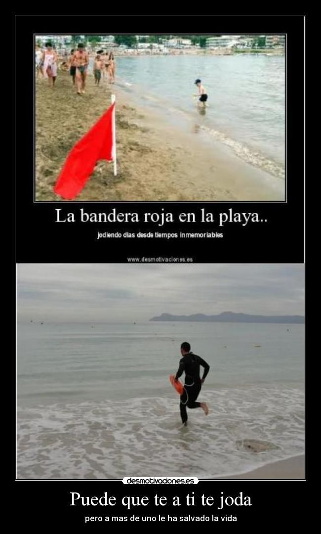 Puede que te a ti te joda - pero a mas de uno le ha salvado la vida