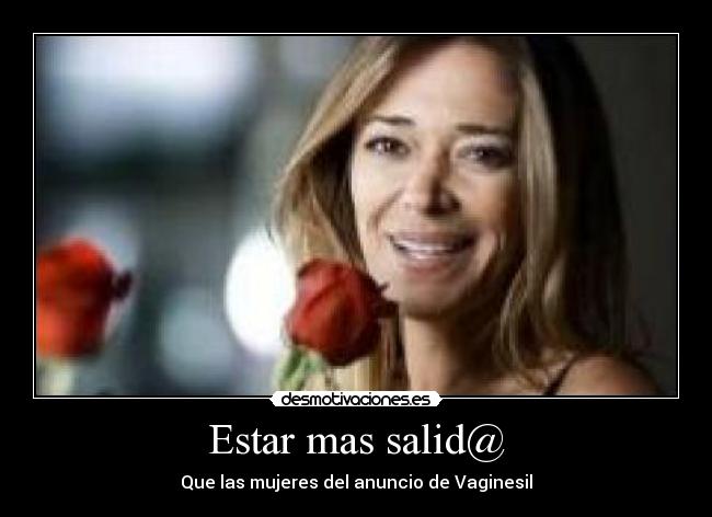 Estar mas salid@ - Que las mujeres del anuncio de Vaginesil