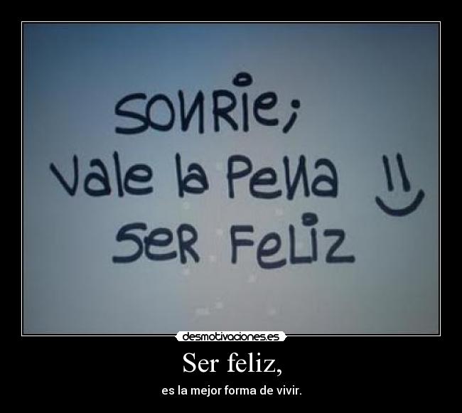 Ser feliz, - 