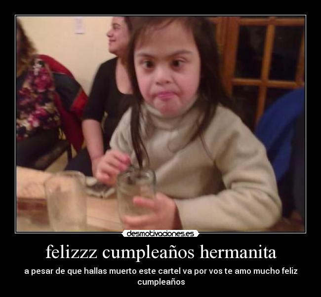 felizzz cumpleaños hermanita -