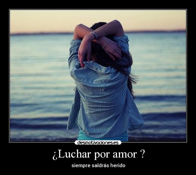 ¿Luchar por amor ? -