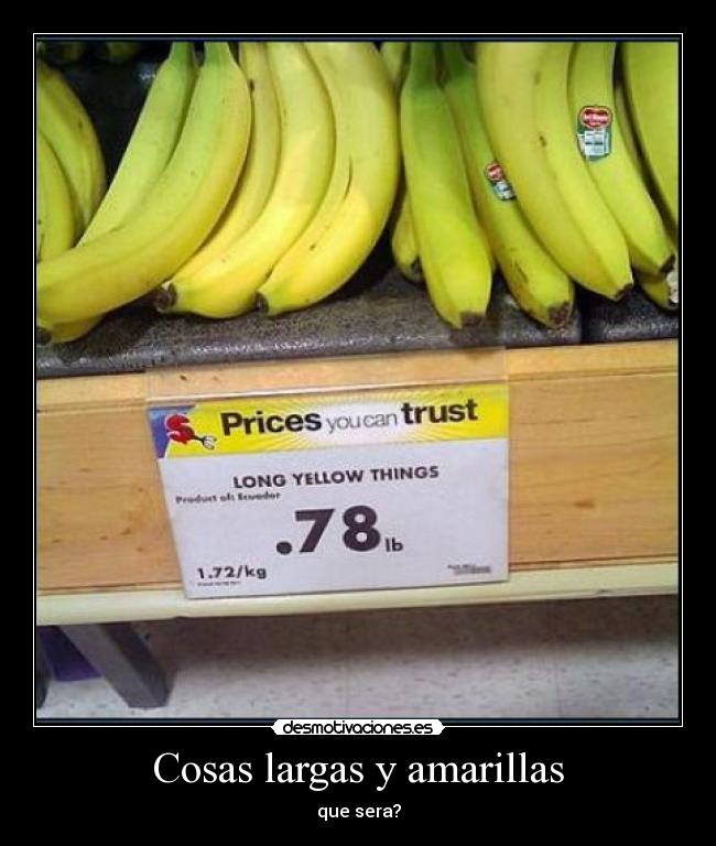 Cosas largas y amarillas - que sera?