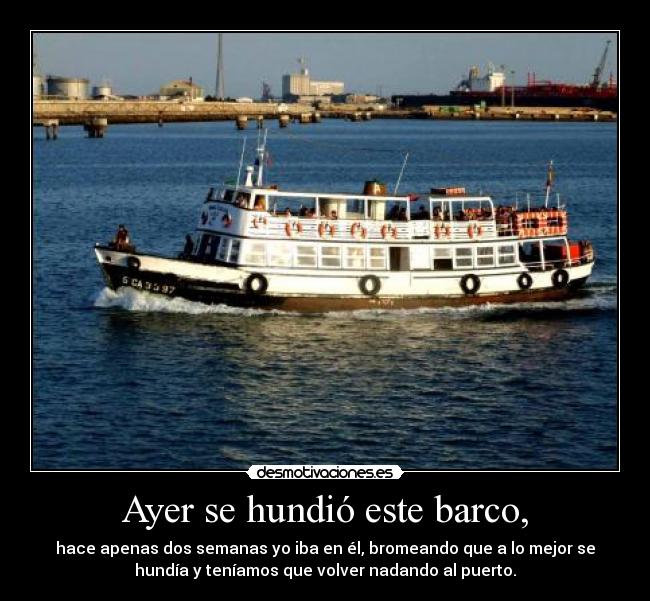 Ayer se hundió este barco, - 